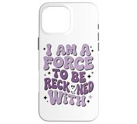 Soy una fuerza a tener en cuenta con el empoderamiento Carcasa para iPhone 16 Pro Max