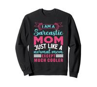 Soy una Madre sarcástica como una Madre Normal, Excepto Mucho Genial Sudadera