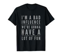 Soy una mala influencia Vamos a divertirnos mal influencer Camiseta