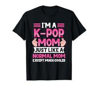 Soy una mamá de Kpop como una mamá normal, excepto mucho más fresca Camiseta