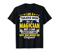 Soy una mamá de Teatro, no una Maga, Pero Puedo Entender por qué y Camiseta