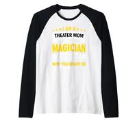 Soy una mamá de Teatro, no una Maga, Pero Puedo Entender por qué y Camiseta Manga Raglan