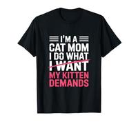 Soy una mamá Gato Hago lo Que Quiero Demanda mi Gatito Camiseta
