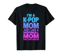 Soy una mamá K-Pop como una mamá Normal Solo Mucho más Fresca Camiseta