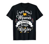 Soy Una Mamá Siempre Razon Divertido Para Mujer Mama Camiseta