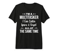 Soy una multitarea Que Puedo Escuchar ignorar y Olvidar Gracioso Camiseta Premium