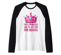 Soy una princesa y estoy aquí para el recreo de regreso a la escuela Camiseta Manga Raglan