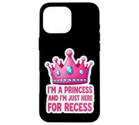 Soy una princesa y estoy aquí para el recreo de regreso a la escuela Carcasa para iPhone 16 Pro Max