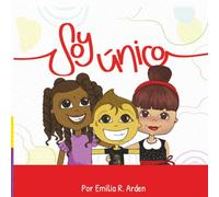 Soy Único: Un libro ilustrado infantil para niños con una historia con amor sobre la autoestima, la bondad y celebrar las diferencias.