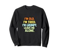 Soy Viejo, Cansado, gruñón, déjame en Paz Sudadera