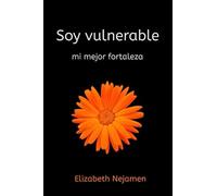 Soy Vulnerable: Mi mejor fortaleza