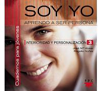 Soy Yo. Aprendo A Ser Persona: Interioridad y personalización: 3