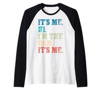 Soy yo, Hola, soy el papá, soy yo, divertido para el Día del Padre Camiseta Manga Raglan