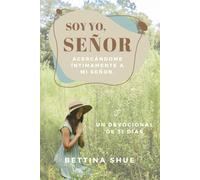 ¡Soy yo, Señor!: Acercándome íntimamente a mi Señor