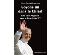 Soyons un dans le Christ: Lire Saint Augustin avec le Pape Léon XIV