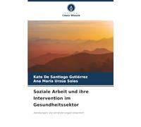 Soziale Arbeit und ihre Intervention im Gesundheitssektor: Handlungen, die Veränderungen bewirken