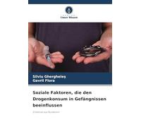 Soziale Faktoren, die den Drogenkonsum in Gefängnissen beeinflussen: Einblicke aus Rumänien