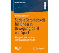 Soziale Gerechtigkeit für Kinder in Bewegung, Spiel und Sport: Eine qualitative Studie aus sportpädagogischer Sicht: 41 (Bildung und Sport)