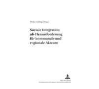 Soziale Integration als Herausforderung für kommunale und regionale Akteure: 4 (Stadt Und Region ALS Handlungsfeld)