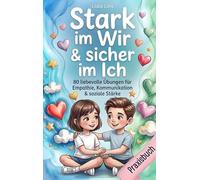 Soziale Kompetenz & Freundschaften für Kinder im Grundschulalter: 80 liebevolle Übungen für Empathie, Kommunikation & soziale Stärke - Das Mitmachbuch für hochsensible Kinder von 6-10 Jahren