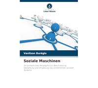 Soziale Maschinen: Ein einheitliches Paradigma zur Beschreibung, Gestaltung und Umsetzung neu entstehender sozialer Systeme