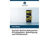 Soziale Online-Netzwerke: Privatsphäre, Beteiligung und Missbrauch