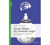 Soziale Phobie - die heimliche Angst: Selbsthilfeprogramm mit Übungen aus der Praxis