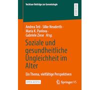Soziale und gesundheitliche Ungleichheit im Alter: Ein Thema, vielfältige Perspektiven (Vechtaer Beiträge zur Gerontologie)