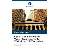 Soziale und politische Veränderungen in der Türkei der 1970er Jahre: Auswirkungen der Innenpolitik auf die türkische Außenpolitik