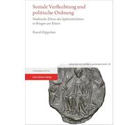 Soziale Verflechtung und politische Ordnung: Städtische Eliten des Spätmittelalters in Bingen am Rhein: Band 78