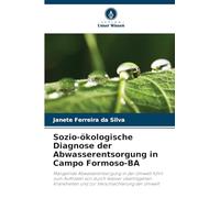 Sozio-ökologische Diagnose der Abwasserentsorgung in Campo Formoso-BA: Mangelnde Abwasserentsorgung in der Umwelt führt zum Auftreten von durch Wasser ... und zur Verschlechterung der Umwelt