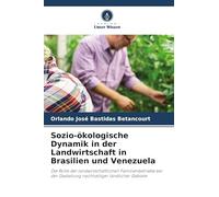 Sozio-ökologische Dynamik in der Landwirtschaft in Brasilien und Venezuela: Die Rolle der landwirtschaftlichen Familienbetriebe bei der Gestaltung nachhaltiger ländlicher Gebiete