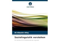 Soziolinguistik verstehen: Ein Lehrbuch für Studierende der Linguistik