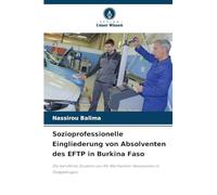 Sozioprofessionelle Eingliederung von Absolventen des EFTP in Burkina Faso: Die berufliche Situation von Kfz-Mechaniker-Absolventen in Ouagadougou