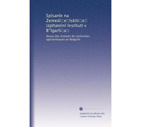 Sp?san?e na Zemedi?e?lsk?ti?e? izp?tateln? ?nst?tut? v B?lgar?i?a?: Revue des Instituts de recherches agronomiques en Bulgarie