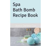 Spa Bath Bomb Recipe Book (Bath Bomb Recipes)
