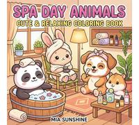 Spa Day Animals - Cute & Relaxing Coloring Book: A Cute Animal Coloring Book for All Ages | Cozy Spa Days, Pampered Pets, Skincare Fun and Relaxing Moments for Stress Relief and Creativity