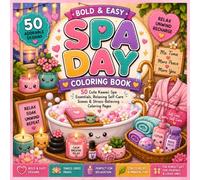 Spa Day Coloring Book: Bold & Easy Coloring Book for Adults and Teens | 50 Cute Kawaii Spa Essentials, Relaxing Self-Care Scenes, Cozy Wellness, Bubble Baths & Stress-Relieving Coloring Pages