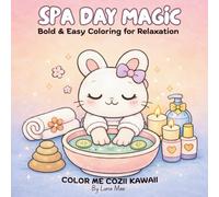 SPA DAY MAGIC: Bold & Easy Coloring for Relaxation (Color Me Cozii Kawaii™ Coloring Book Series)