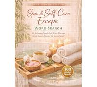 Spa & Self-Care Escape Word Search: 80 Relaxing Spa & Self-Care Themed Word Search Puzzles for Stress Relief (Relaxing Word Search Escape Series)