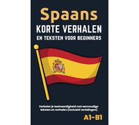 Spaans - Korte verhalen en teksten voor beginners: inclusief vertalingen (A1-B1)