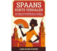 Spaans Korte Verhalen: Leer Spaans gemakkelijk met 12 verhalen voor beginners en intermediaire leerlingen