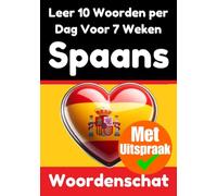 Spaanse Woordentrainer: Leer 7 weken lang 10 Spaanse woorden per dag | De dagelijkse Spaanse uitdaging: Een uitgebreide taalgids voor kinderen en ... de Spaanse taal (Boeken om Spaans te leren)