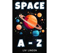 Space A to Z: A Simple Guide to Space for Kids Ages 8-12 (Science A to Z)