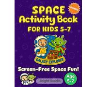 Space Activity Book For Kids 5-7: Exciting Space Missions Packed with Puzzles, Mazes, Word Searches, Coloring Pages, Connect the Dots and Creative ... Fun for Boys and Girls Ages 5 to 7