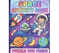 Space Activity Book for Kids: 50 Fun Themed Word Search and Maze Puzzles with Cute Illustrations, Space Facts and Full Solutions | Ages 6-12