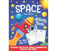 Space Activity Book for Kids Ages 4-8: 40 Activity Pages - Coloring, Dot to Dot, Mazes, Handwriting Practice and More!