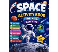 Space Activity Book for Kids Ages 8-10: Fun Educational Games with Word Search, Mazes, Trivia, Secret Codes, Color by Number & More