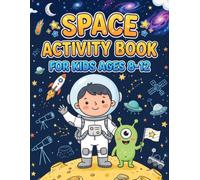 Space Activity Book for Kids Ages 8-12: 100+ Fun Space Puzzles Including Mazes, Word Searches, Sudoku, Spot the Difference, Coloring Pages, Brain ... for Boys & Girls Who Love Outer Space.