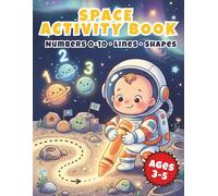 SPACE ACTIVITY BOOK: Fun Educational Workbook for Preschoolers & Toddlers | Tracing Lines, Shapes, Numbers 0-10, Coloring, and Space Math Games for Kids Ages 3-5 (Smart Kids Activity Collection)
